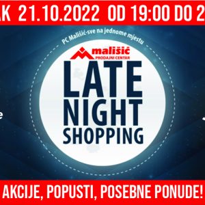 LATE NIGHT SHOPPING U PC MALIŠIĆ MEĐUGORJE - PETAK, 21.10.2022.g. 19:00 -23:00 h